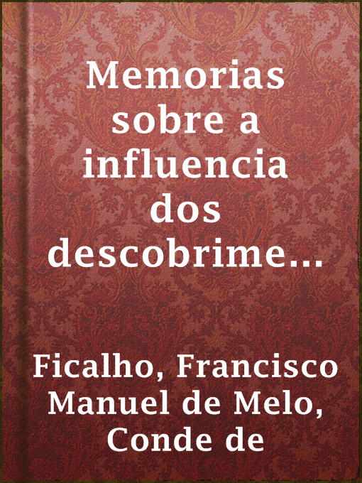 Title details for Memorias sobre a influencia dos descobrimentos portuguezes no conhecimento das plantas by Conde de Francisco Manuel de Melo Ficalho - Available